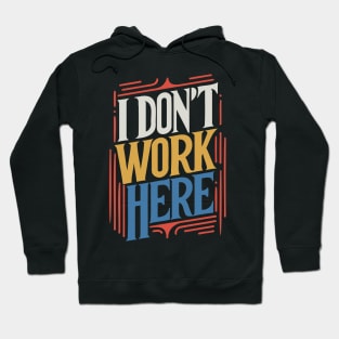 I Don't Work Here v4 Hoodie